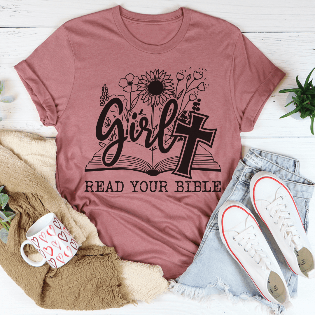Girl Read Your Bible T-Shirt - Two & Gathered