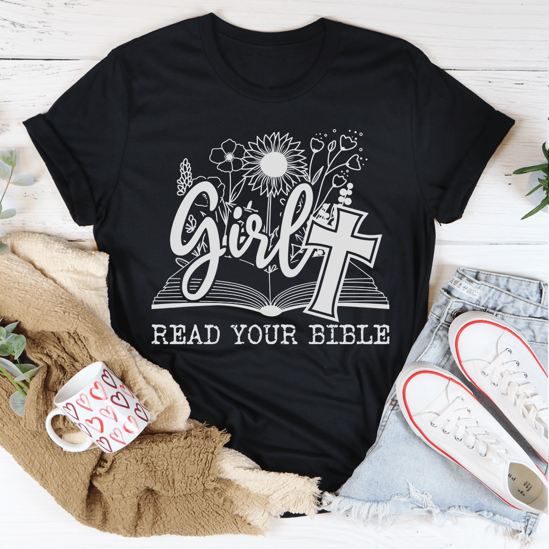 Girl Read Your Bible T-Shirt - Two & Gathered
