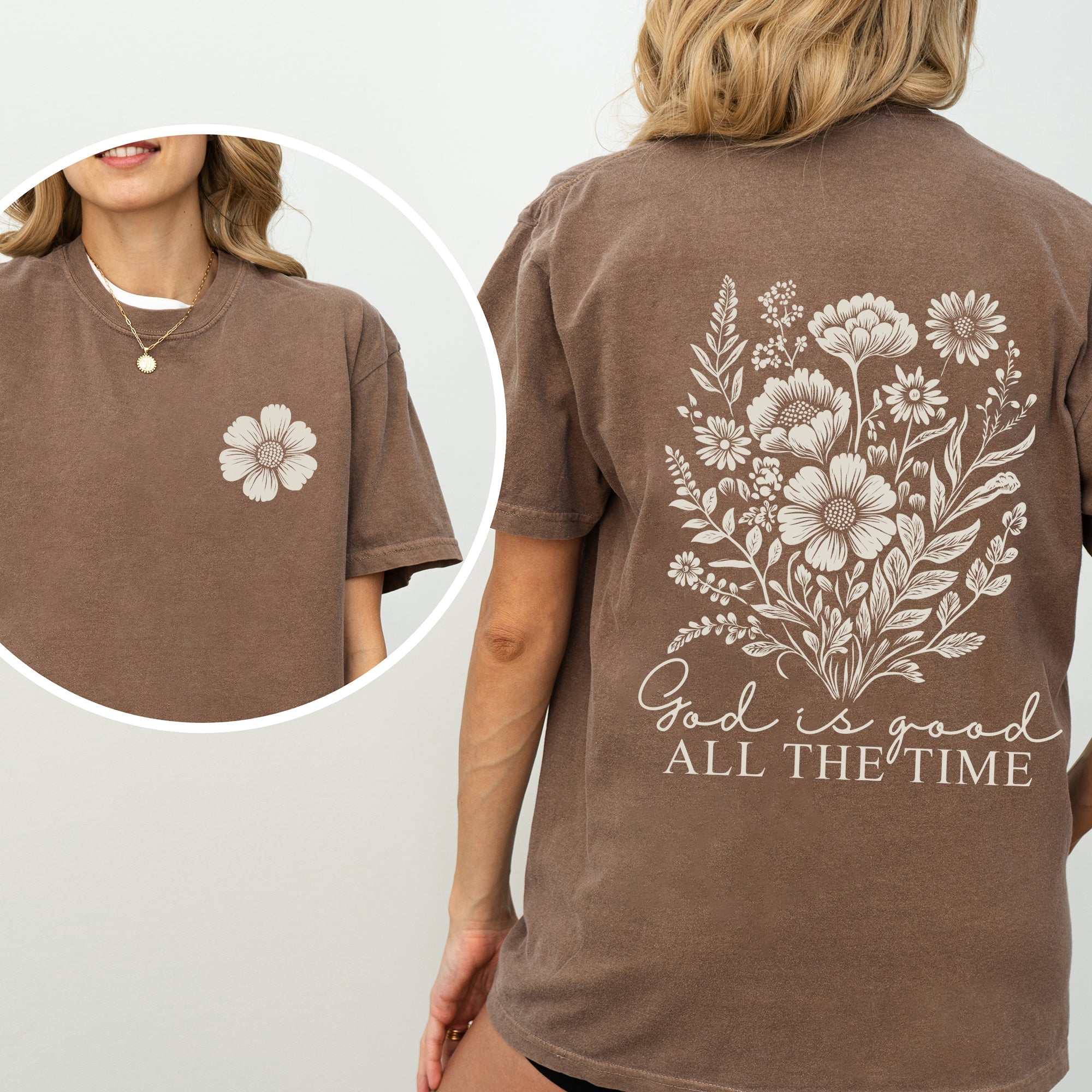 God Is Good, All The Time, Flowers, Gospel, Faith Tshirt Comfort Colors T-Shirt - Two & Gathered