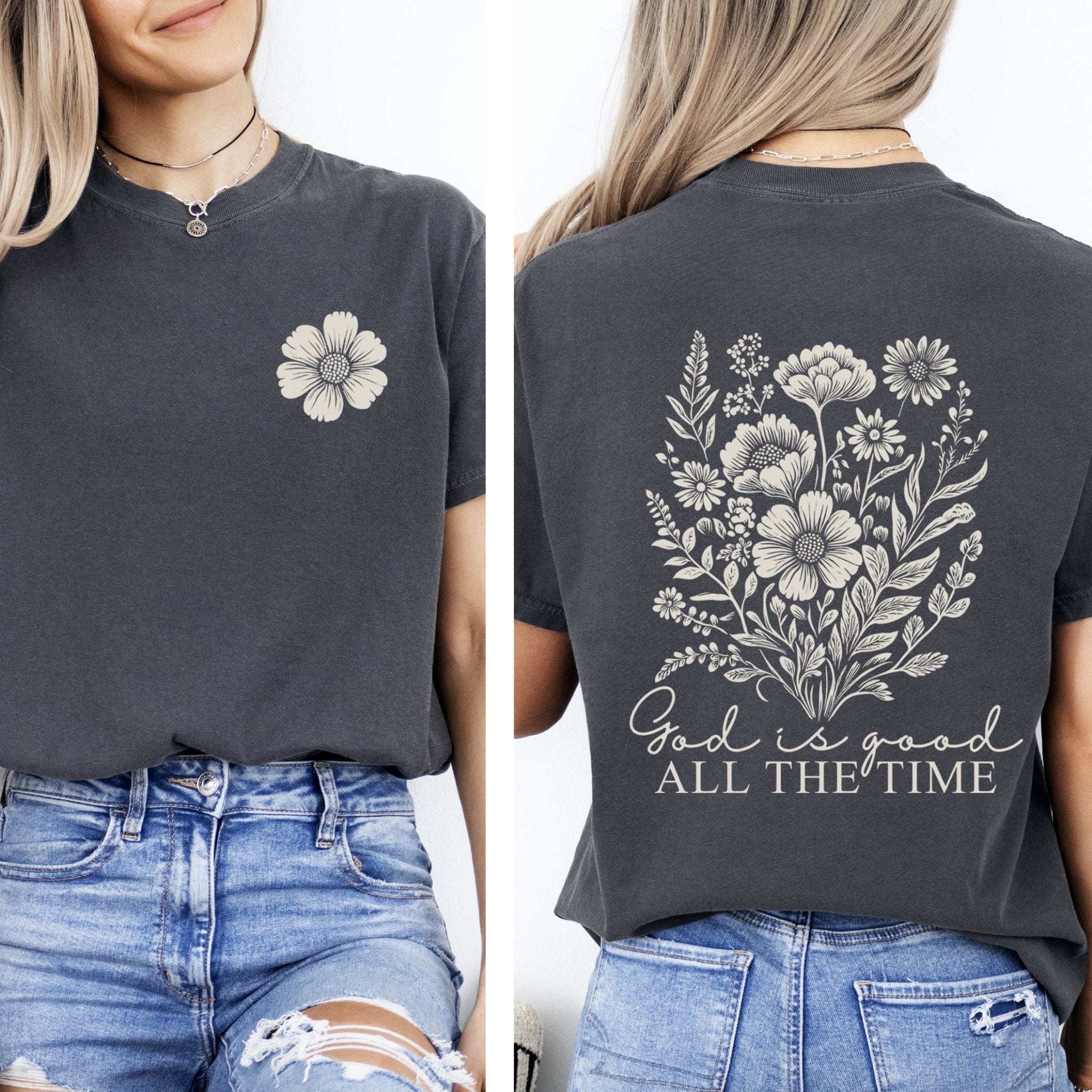 God Is Good, All The Time, Flowers, Gospel, Faith Tshirt Comfort Colors T-Shirt - Two & Gathered