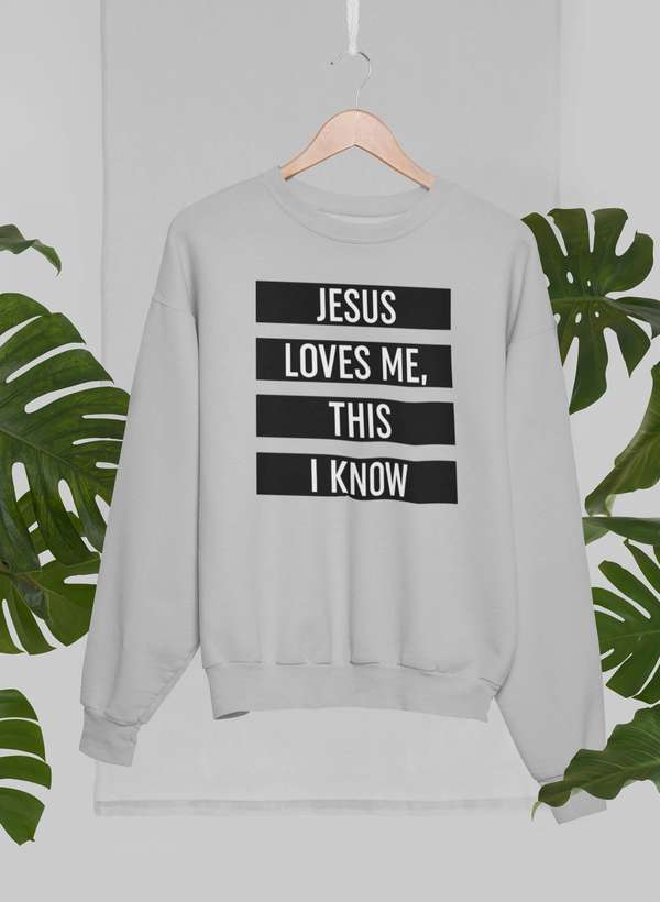 Jesus Loves Me This I Know Sweat Shirt - Two & Gathered