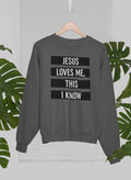 Jesus Loves Me This I Know Sweat Shirt - Two & Gathered