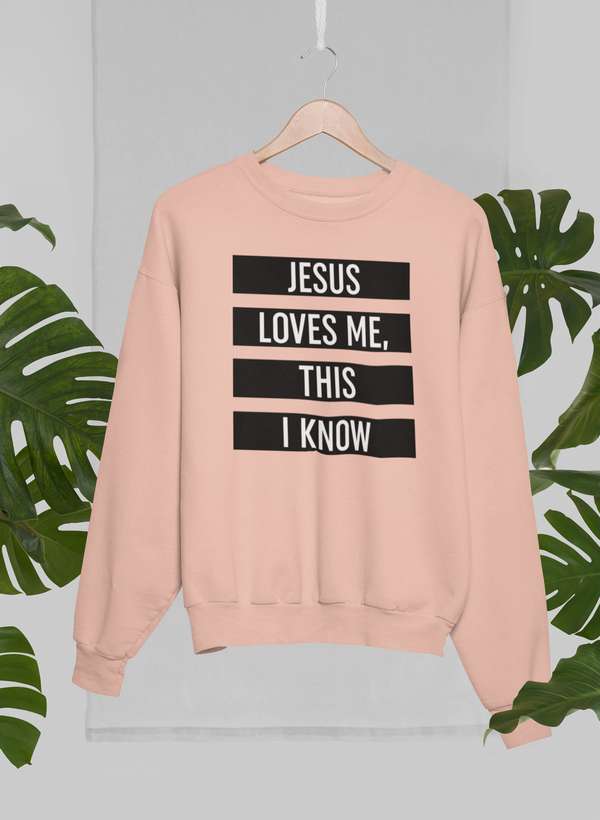 Jesus Loves Me This I Know Sweat Shirt - Two & Gathered
