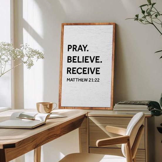 Matthew 21:22 - Pray Believe Receive Faith Sign - Two & Gathered