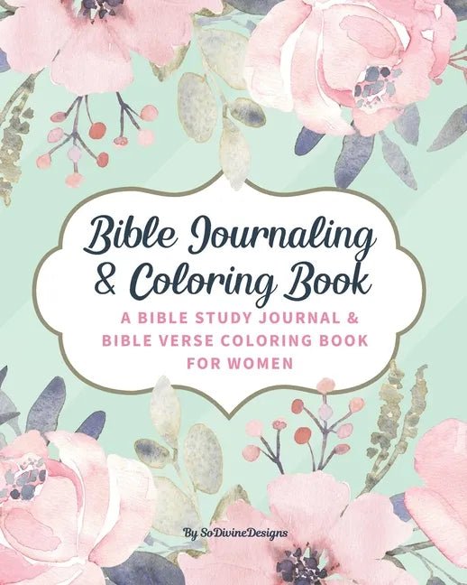 SoDivineDesigns Bible Journaling & Coloring Book: A Bible Study Journal & Bible Verse Coloring Book For Women: Great Journal for Bible Study Joyful De - Paperback - Two & Gathered