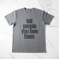 TELL PEOPLE YOU LOVE THEM - PUFF INK - Two & Gathered